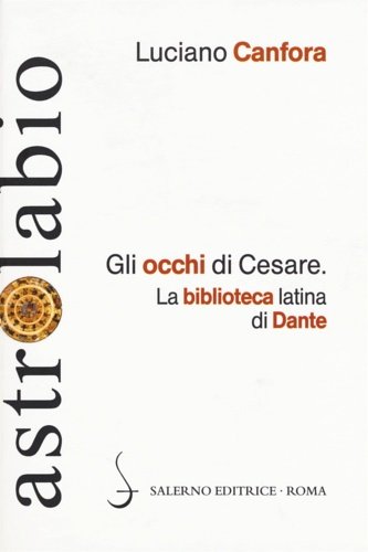 Gli occhi di Cesare. La biblioteca latina di Dante.