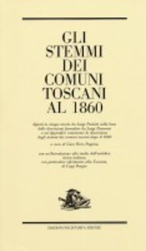 Gli stemmi dei Comuni Toscani al 1860. Dipinti in cinque …