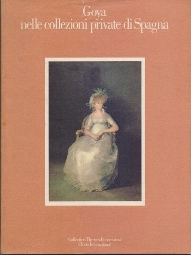 Goya nelle collezioni private di Spagna.