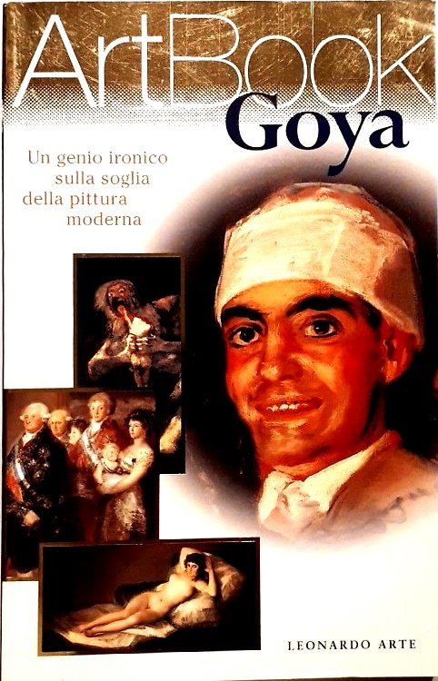 Goya. Un genio ironico sulla soglia della pittura moderna.