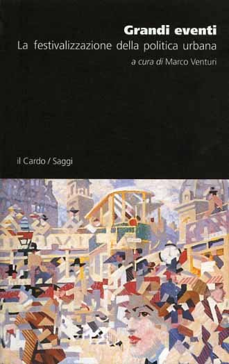 Grandi eventi. La festivalizzazione della politica urbana.