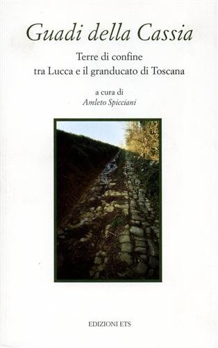 Guadi della Cassia. Terre di confine tra Lucca e il …