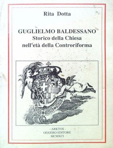 Guglielmo Baldessano. Storico della Chiesa nell'età della Controriforma.