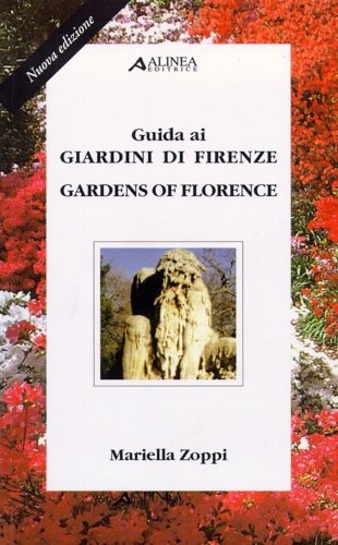Guida ai giardini di Firenze. Gardens of Florence.