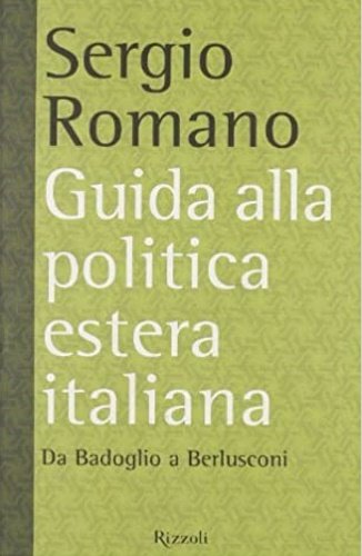 Guida alla politica estera italiana. Da Badoglio a Berlusconi.