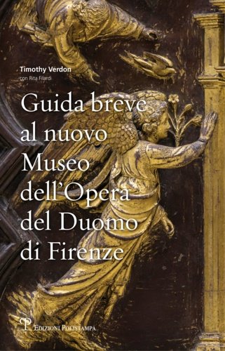 Guida breve al nuovo Museo dell'Opera del Duomo di Firenze.