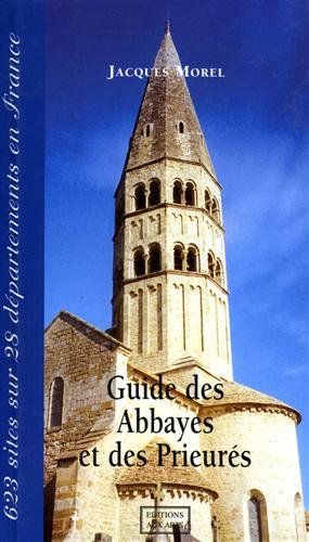 Guide des Abbayes et des Prieurés. Chartreuses, prieurés, couvents. Centre-Est …
