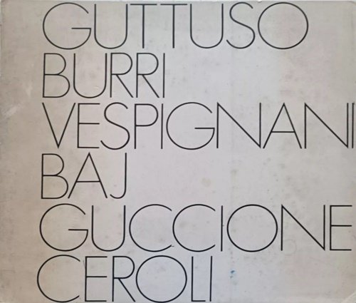 Guttuso Burri Vespignani Baj Guccione Ceroli.