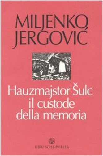 Hauzmajstor Sulc, il custode della memoria.