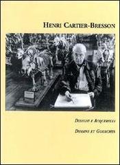 Henri Cartier Bresson. Disegni e acquerelli.