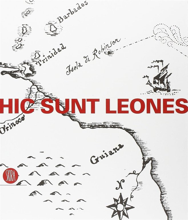 Hic sunt leones. Estetica dei non luoghi. Bergamo, Cortenuova 2006.