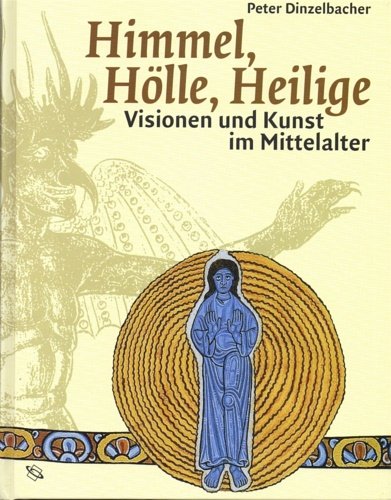 Himmel, Hölle, Heilige. Visionen und Kunst im Mittelalter.