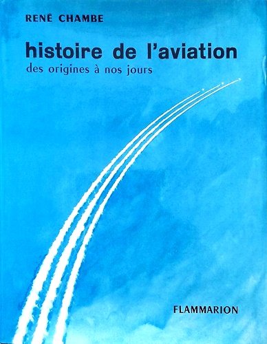 Histoire de l'aviation des origines à nos journes.