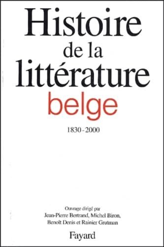 Histoire de la littérature belge 1830-2000.