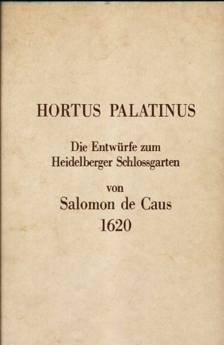 Hortus Palatinus. Die Entwurfe zum Heidelberger Schlossgarten. Volume I: Testo. …