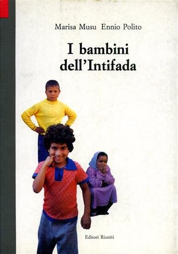 I bambini dell'Intifada. Venti storie di ragazzi palestinesi. Un'indagine sull'infanzia …