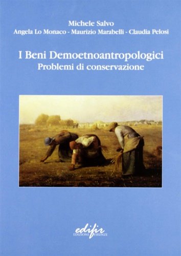 I beni demoetnoantropologici. Problemi di conservazione. Studi scientifici sul Museo delle arti e tradizioni popolari di Canepina (Viterbo).