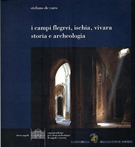 I campi Flegrei, Ischia, Vivara, storia e archeologia.