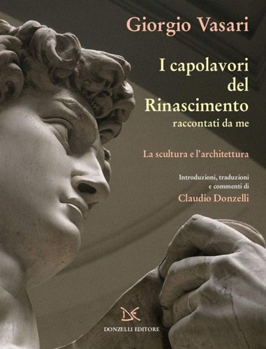 I capolavori del Rinascimento raccontati da me. La scultura.