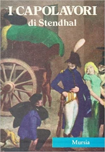 I capolavori di Stendhal. Il rosso e il nero. La …