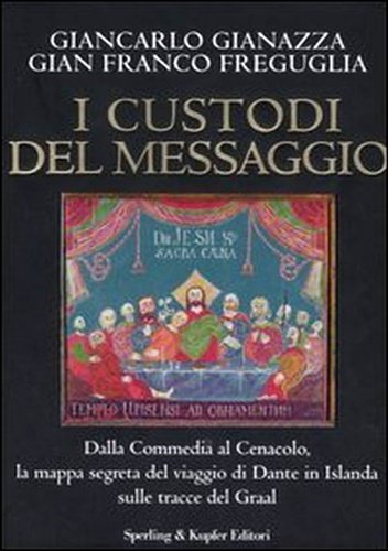 I custodi del messaggio. Dalla Commedia al Cenacolo, la mappa …