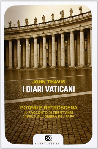 I diari vaticani. Poteri e retroscena. Il racconto di trent'anni …