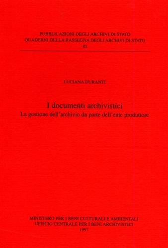 I documenti archivistici. La gestione dell'archivio da parte dell'ente produttore.