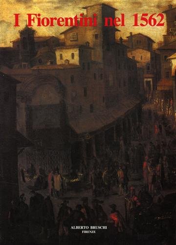 I fiorentini nel 1562. Descritione delle Bocche della Città et …
