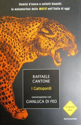 I gattopardi. Uomini d'onore e colletti bianchi: la metamorfosi delle …