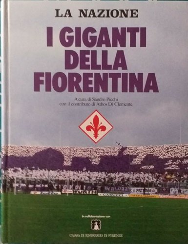 I Giganti della fiorentina. Albertosi, Amarildo, Antognoni, Baggio, Bernardini, Bertoni, … | Immagine principale