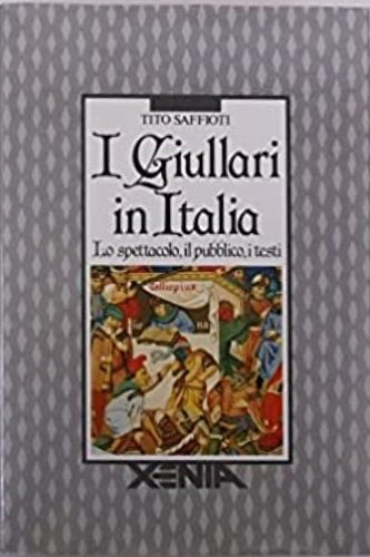 I giullari in Italia. Lo spettacolo, il pubblico, i testi.