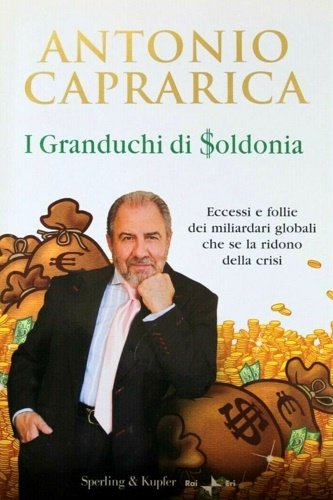 I granduchi di Soldonia. Eccessi e follie dei miliardari globali …