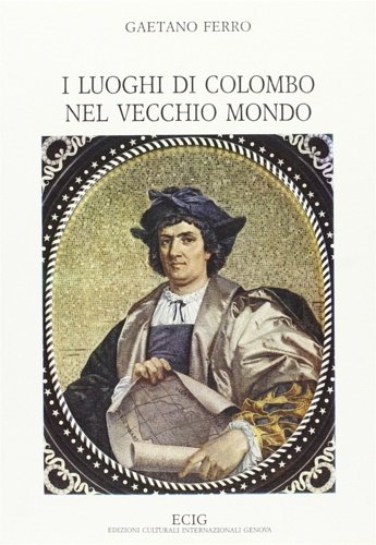 I luoghi di Colombo nel vecchio mondo.