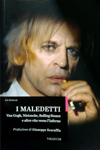 I maledetti. Van Gogh, Nietzsche, Rolling Stones e altre vite …