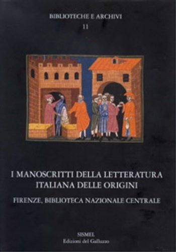 I manoscritti della letteratura italiana delle origini. Firenze, Biblioteca Nazionale …
