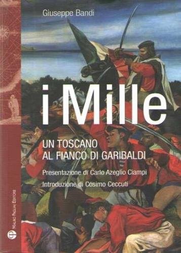 I Mille. Un toscano al fianco di Garibaldi.