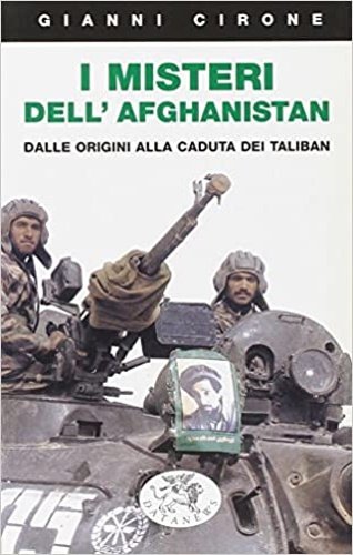 I misteri dell'Afghanistan. Dalle origini alla caduta dei Taliban.