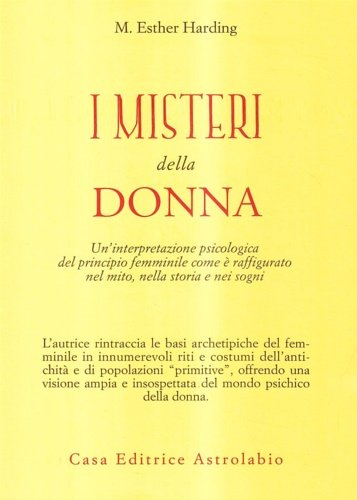 I misteri della donna. Un'interpretazione psicologica del principio femminile come …