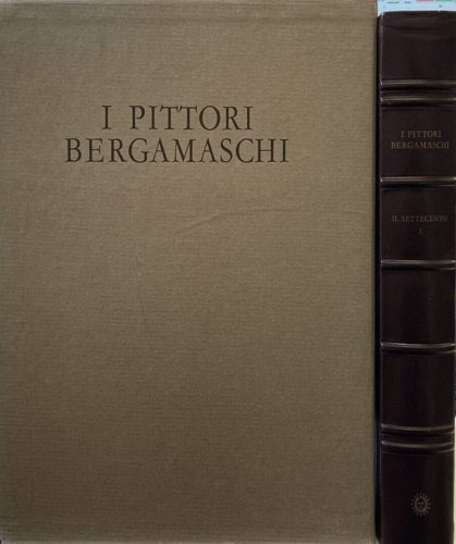 I pittori bergamaschi dal XIII al XIX secolo. Il Settecento. …