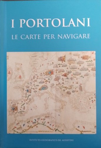 I portolani le carte per navigare. Commentario alla carta di …