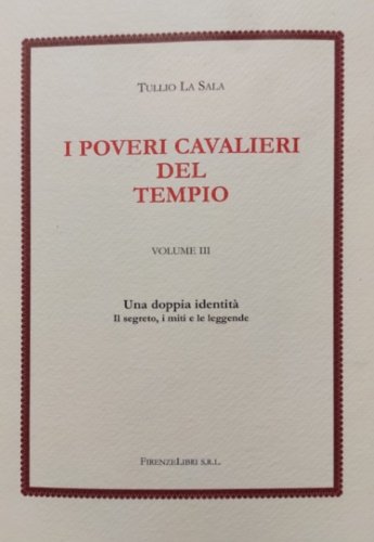 I Poveri Cavalieri del Tempio. Vol.III: Una doppia identità. Il …