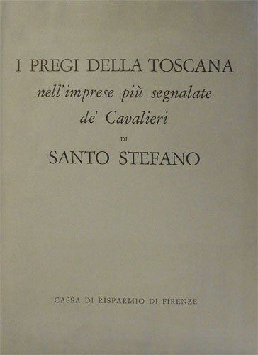 I pregi della Toscana nell'imprese più segnalate de' Cavalieri di …