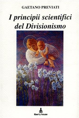 I principi scientifici del Divisionismo. (La tecnica della pittura).