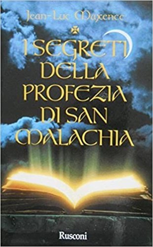 I segreti della profezia di San Malachia. Misteri e destini …