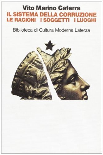 I sistema della corruzione, le ragioni, isoggetti, i luoghi.