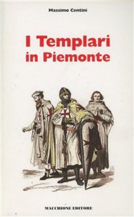 I Templari in Piemonte. Luoghi, segreti, leggende tra storia e …
