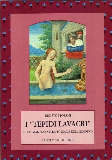 I "Tepidi Lavacri". Il termalismo nella Toscana del Medioevo.