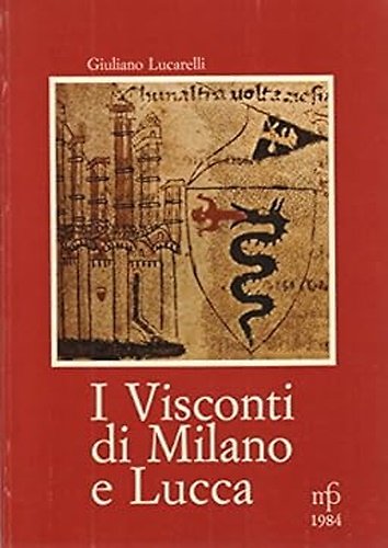 I visconti di Milano e Lucca.