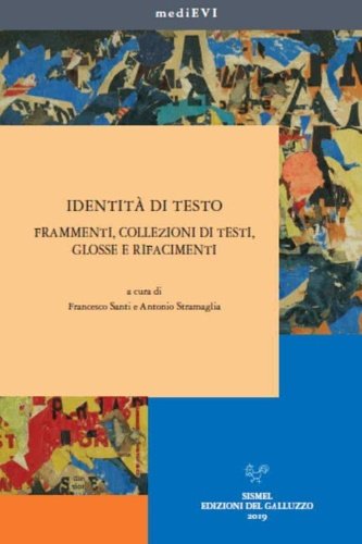 Identità di testo. Frammenti, collezioni di testi, glosse e rifacimenti.