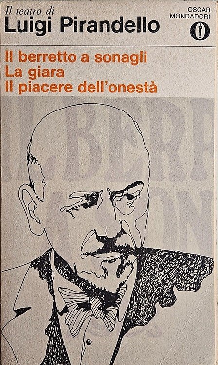 Il berretto a sonagli. La giara. Il piacere dell'onestà. Con …